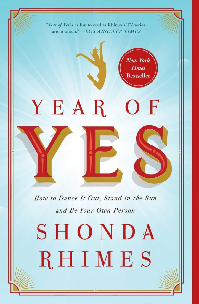 Year of Yes - How to Dance It Out, Stand in the Sun, and Be Your Own Person